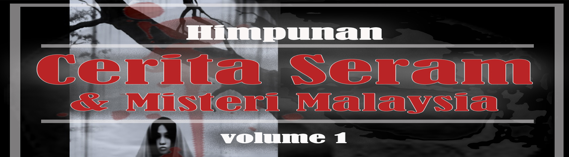 HIMPUNAN CERITA SERAM DAN MISTERI MALAYSIA  Volume 1